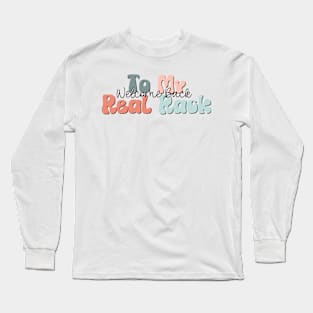 Welcome Back to my Real Rack Long Sleeve T-Shirt